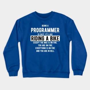 Being a programmer is like riding a bike - Funny Programming Jokes - Dark Color Crewneck Sweatshirt